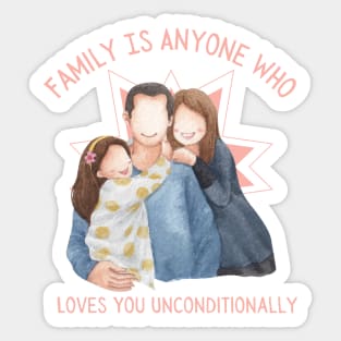 Family is Anyone Who Loves You Unconditionally Sticker